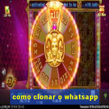 como clonar o whatsapp